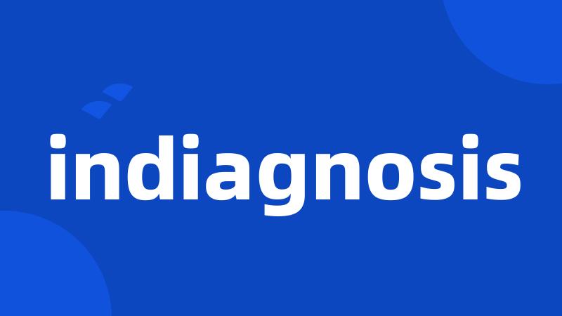 indiagnosis