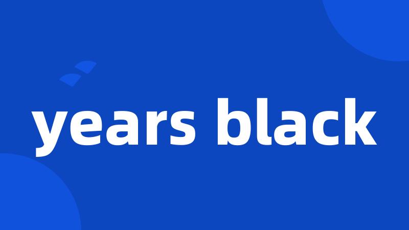 years black