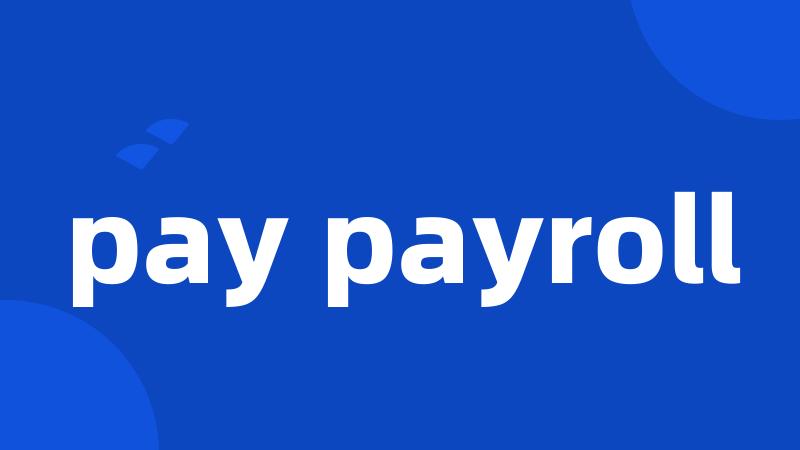 pay payroll