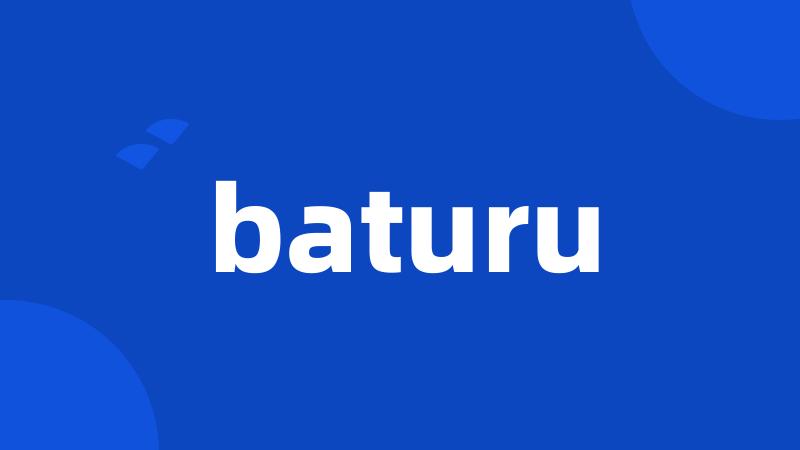 baturu