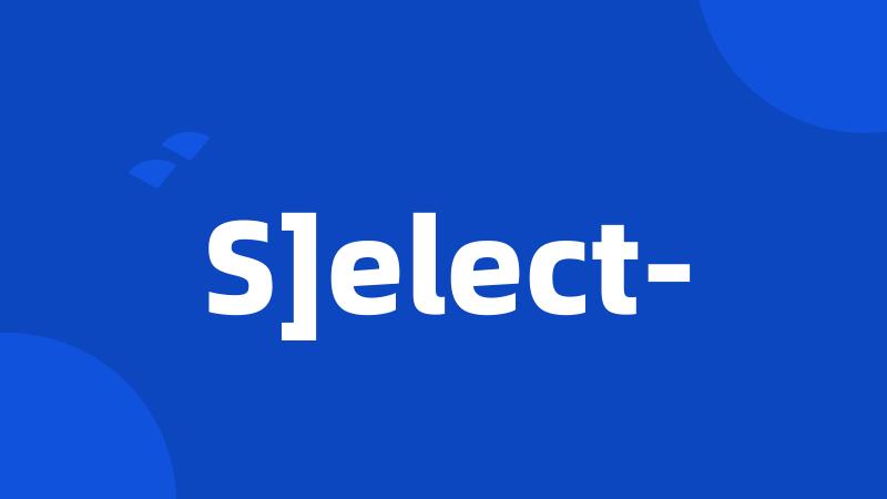 S]elect-