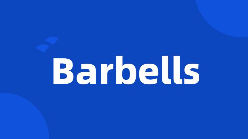 Barbells