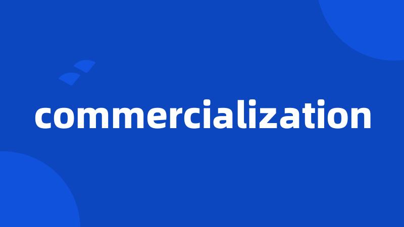 commercialization