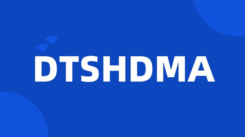 DTSHDMA