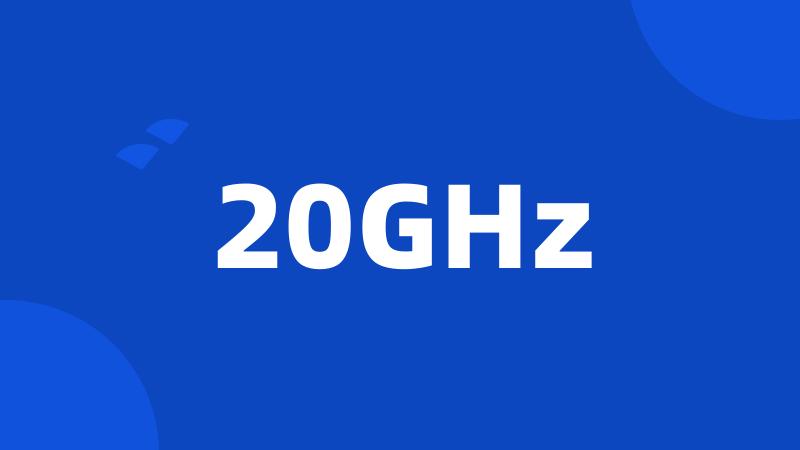 20GHz