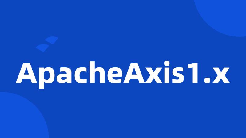 ApacheAxis1.x