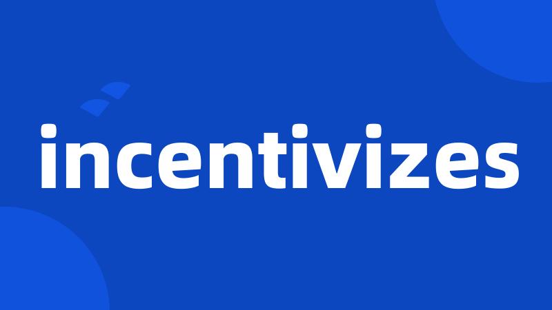 incentivizes