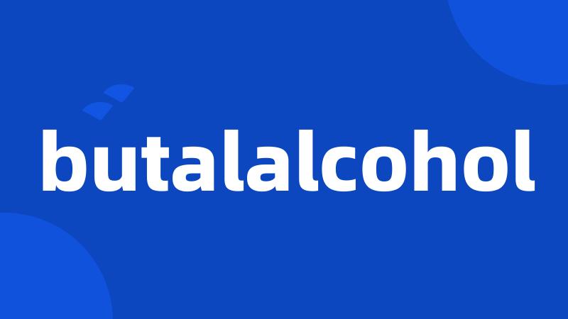 butalalcohol