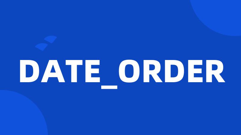 DATE_ORDER