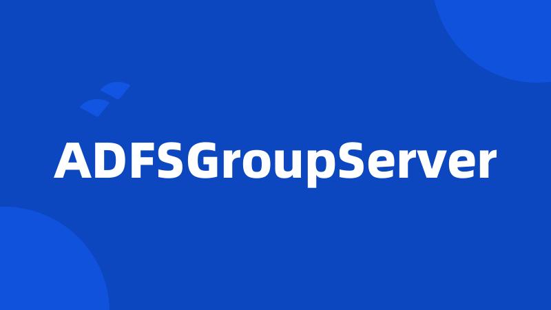 ADFSGroupServer