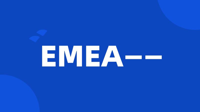 EMEA——