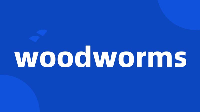 woodworms