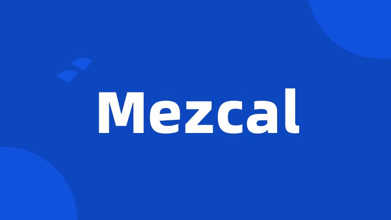 Mezcal