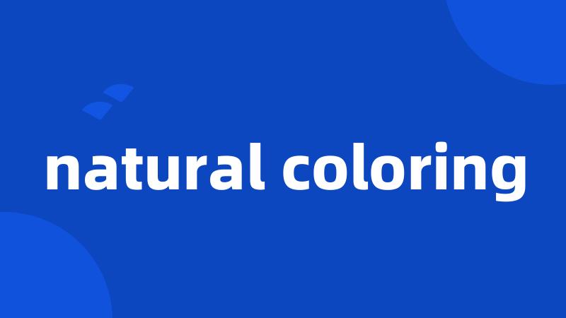 natural coloring