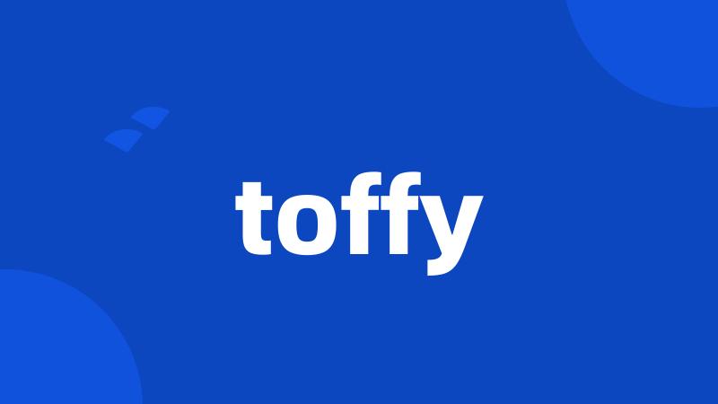 toffy