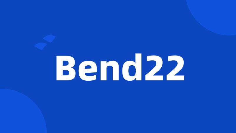 Bend22