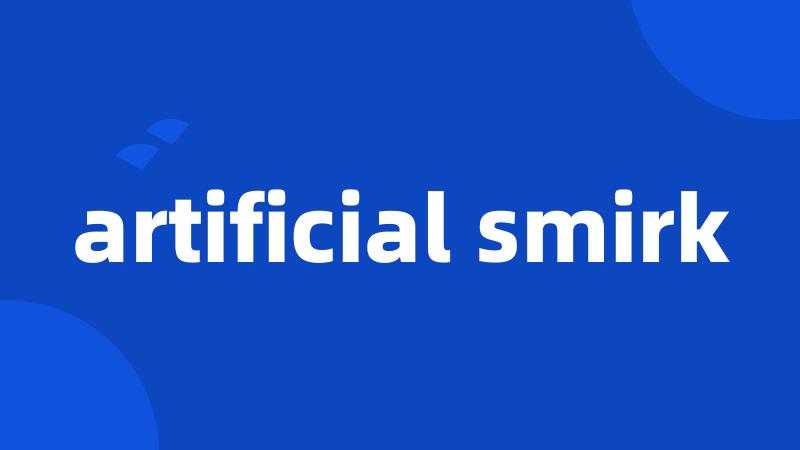 artificial smirk