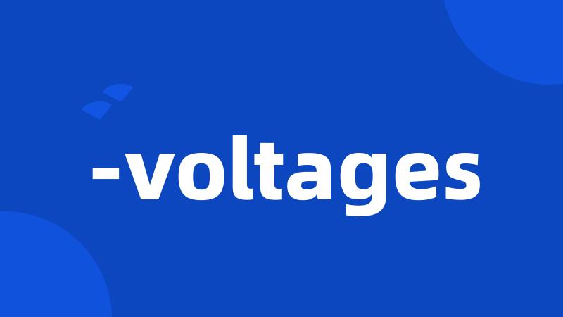 -voltages