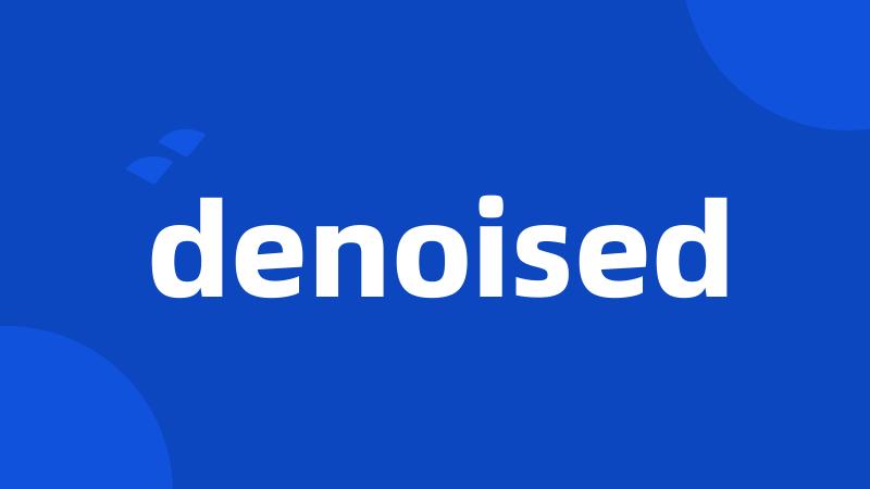 denoised