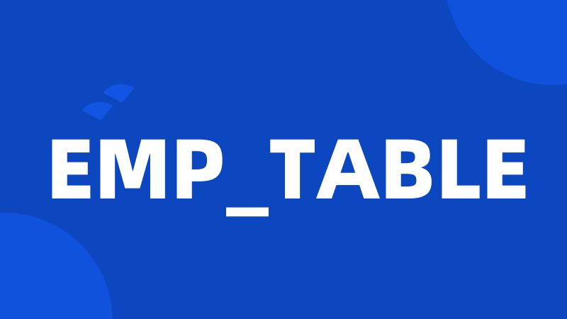 EMP_TABLE