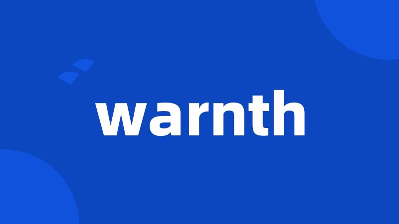 warnth