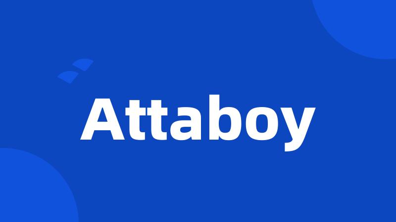 Attaboy