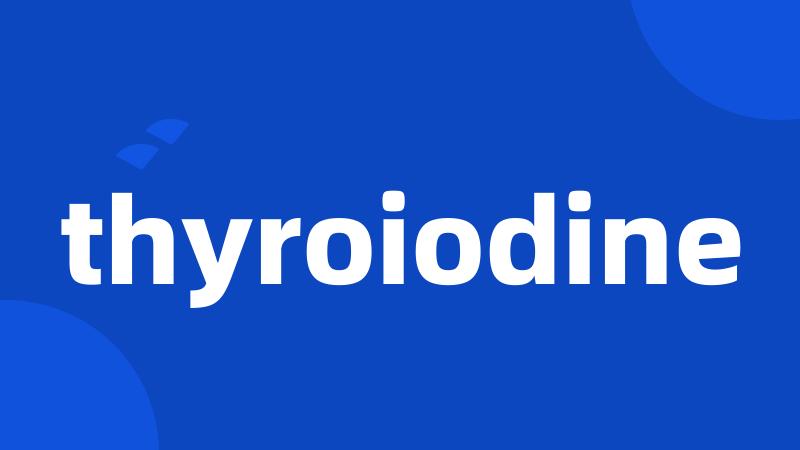 thyroiodine