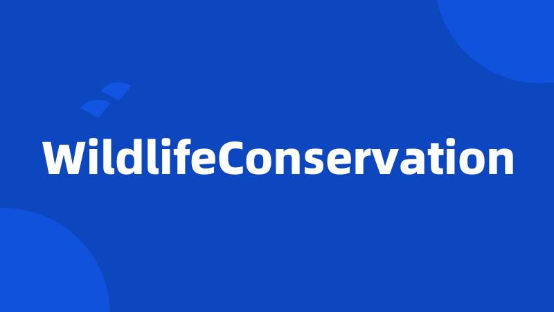 WildlifeConservation