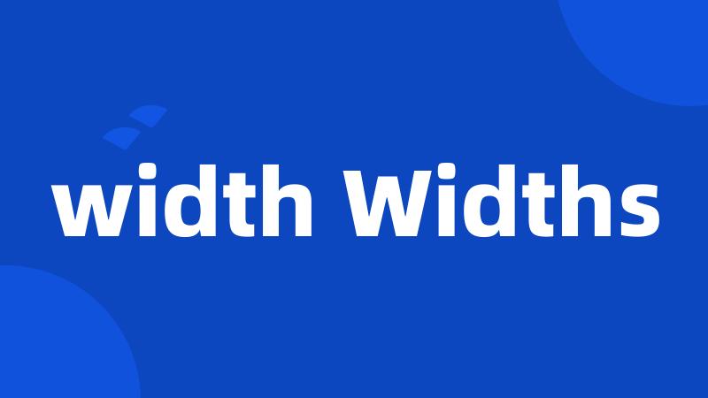 width Widths