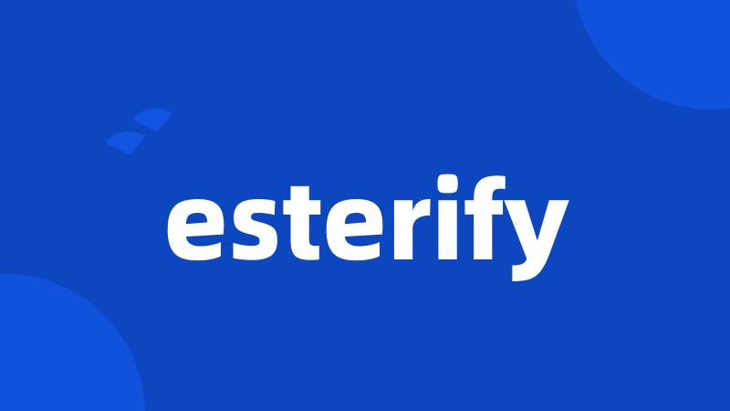 esterify