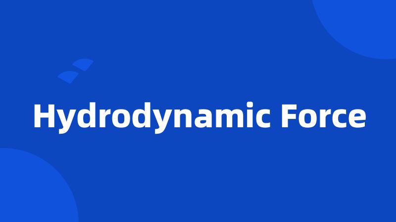 Hydrodynamic Force