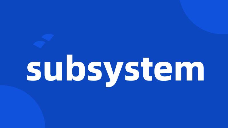 subsystem