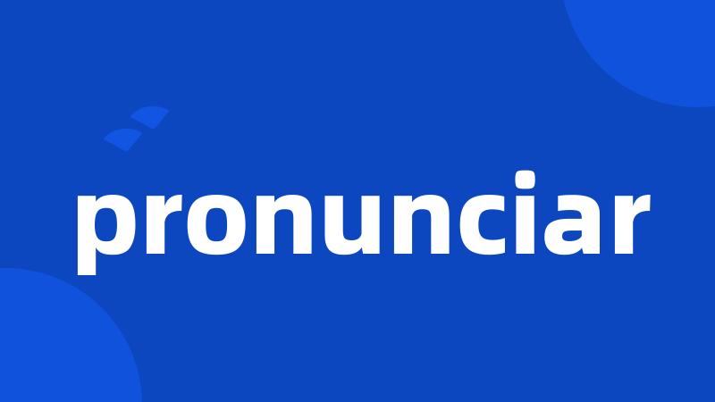 pronunciar