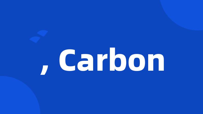 , Carbon
