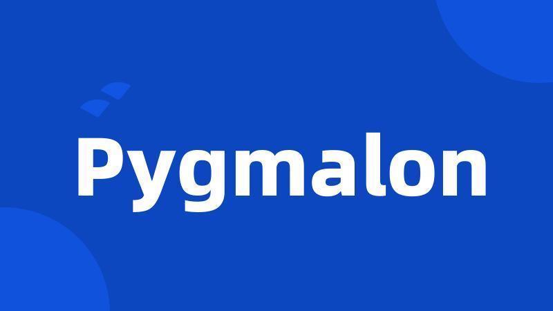 Pygmalon