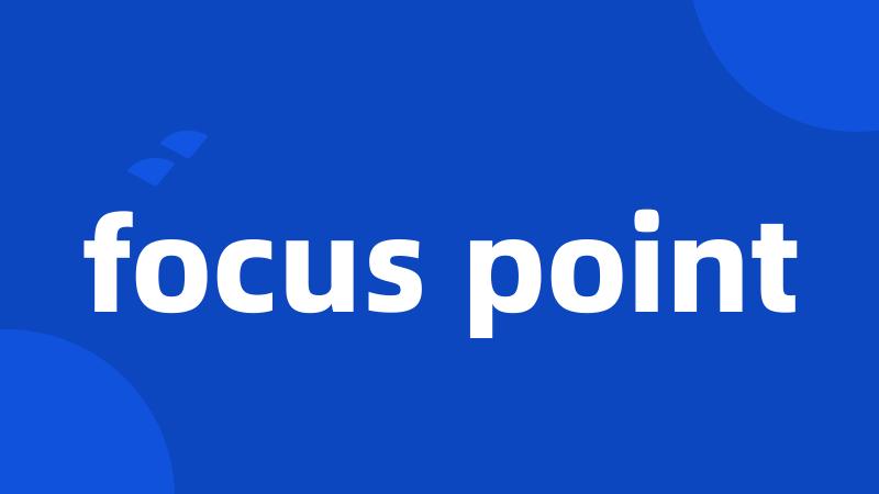 focus point