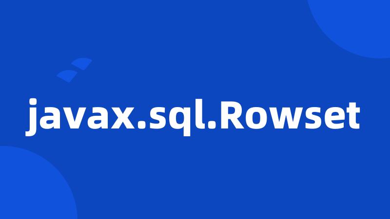 javax.sql.Rowset