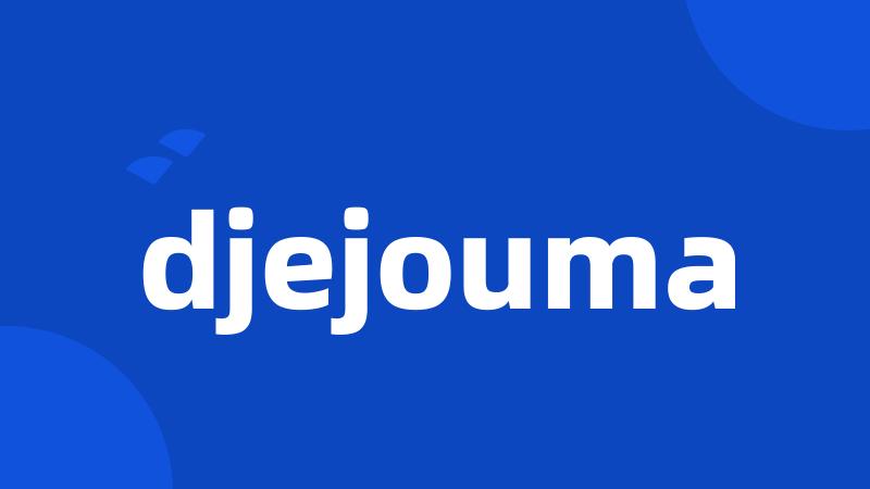 djejouma