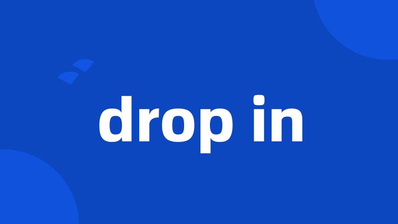 drop in