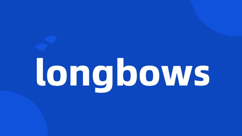 longbows