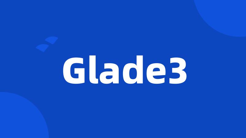 Glade3