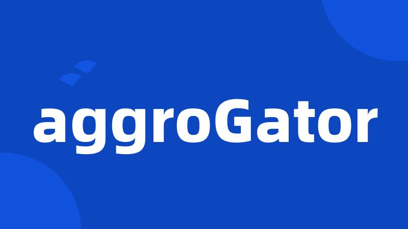 aggroGator