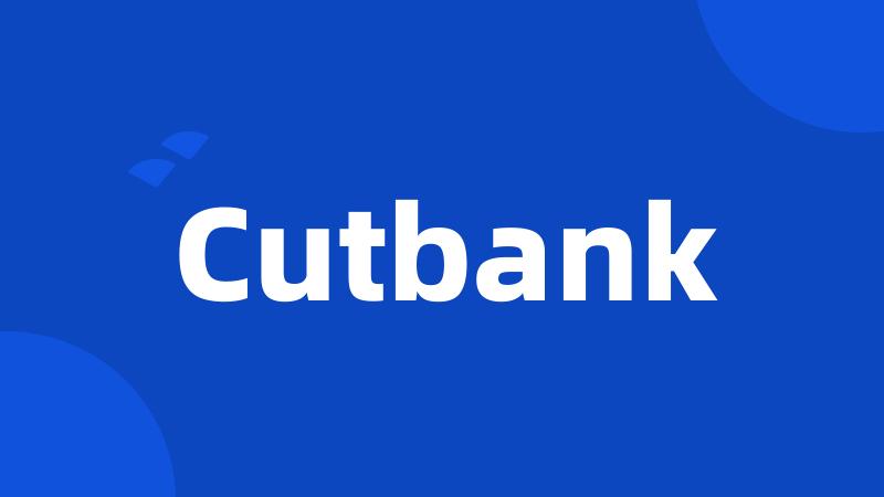 Cutbank