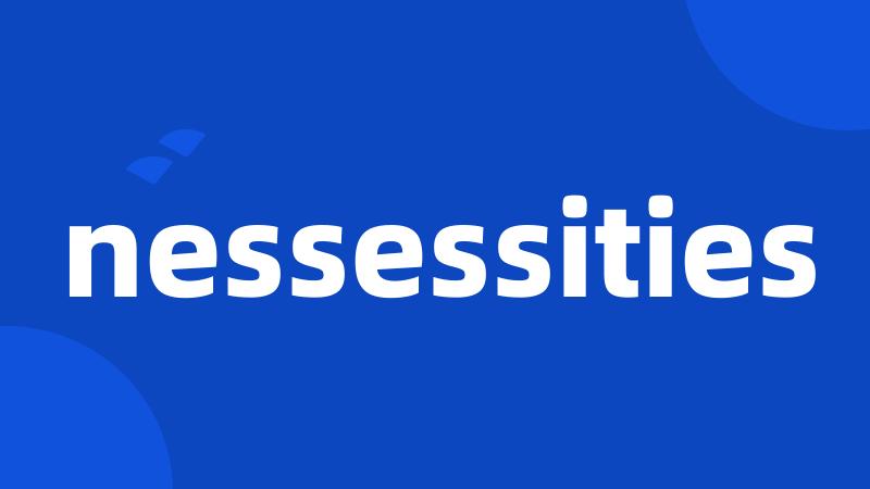 nessessities