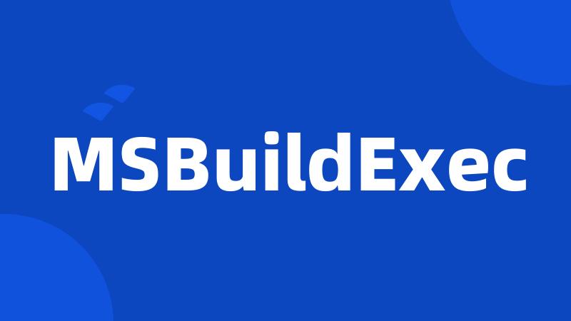 MSBuildExec