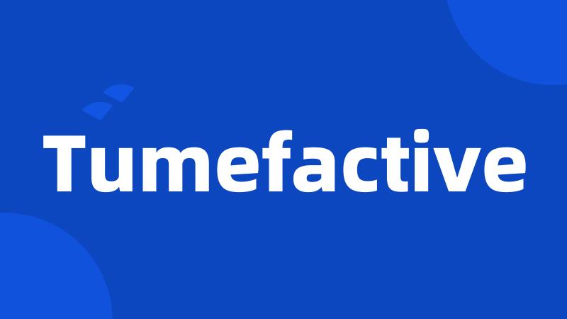 Tumefactive