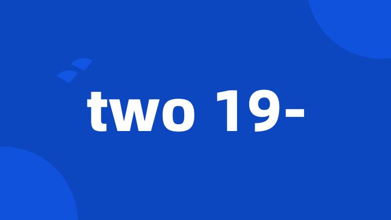 two 19-