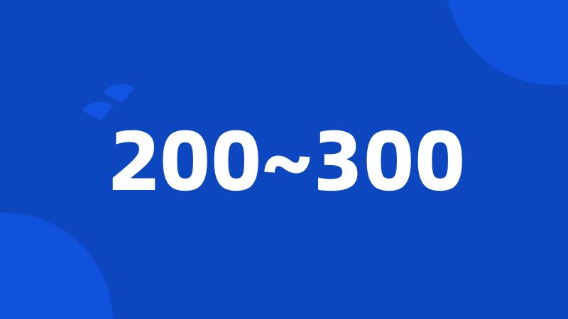 200~300