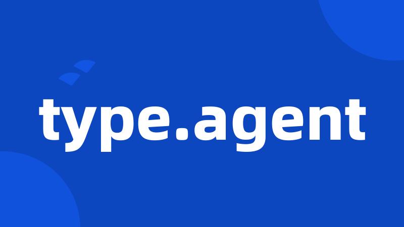 type.agent