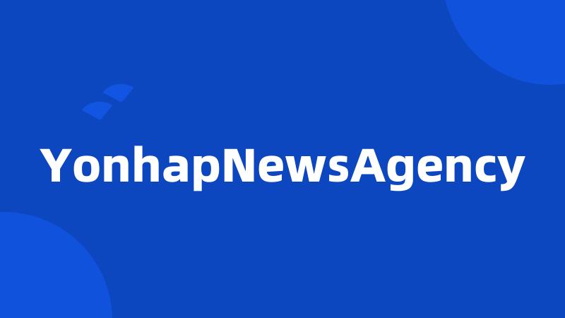 YonhapNewsAgency